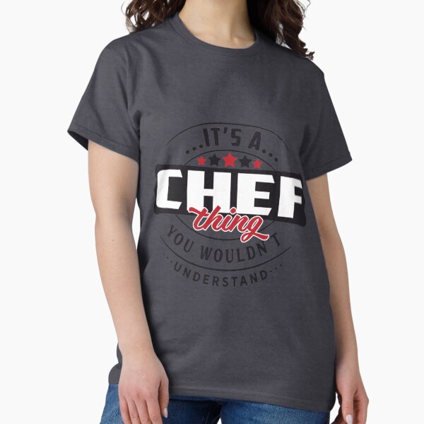 Chef Occupations. Chef Thing You Wouldn't Understand | Chef shirt | Chef T-Shirt T-Shirt
