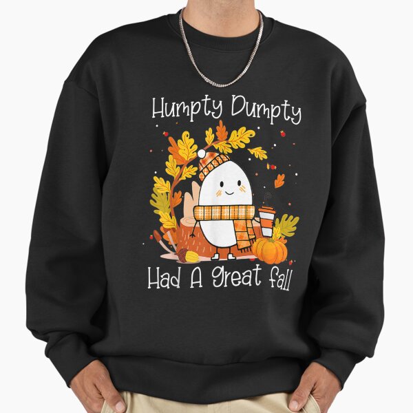 Humpty Dumpty Had A Great Fall Sweatshirt