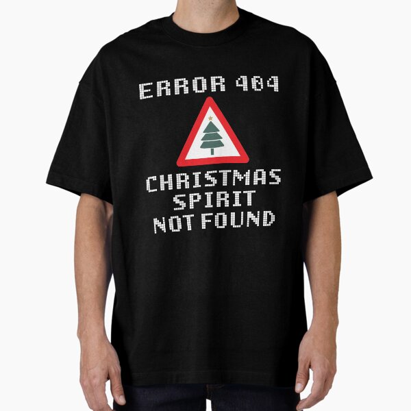 Error 404 Christmas Spirit Not Found - Anti Christmas T-Shirt