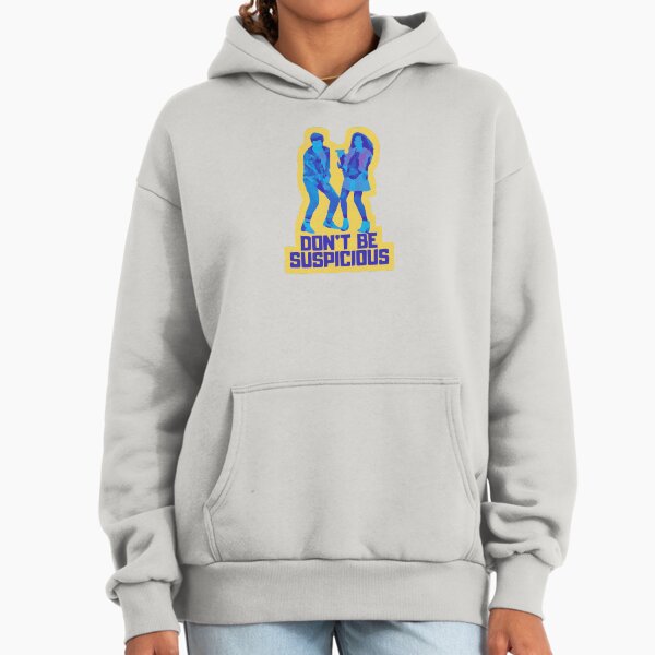 Don't Be Suspicious! Hoodie