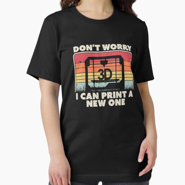 3D Printing, Retro Don't Worry I Can Print A New One Product T-Shirt