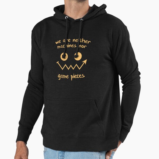 Neither Machines Nor Game Pieces Hoodie