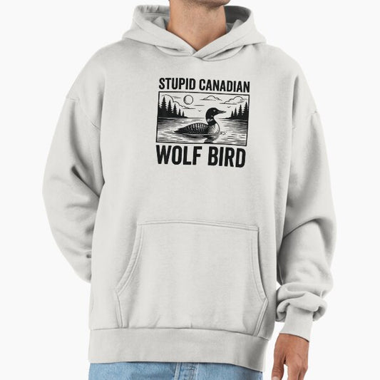 Stupid Canadian Wolfbird Hoodie