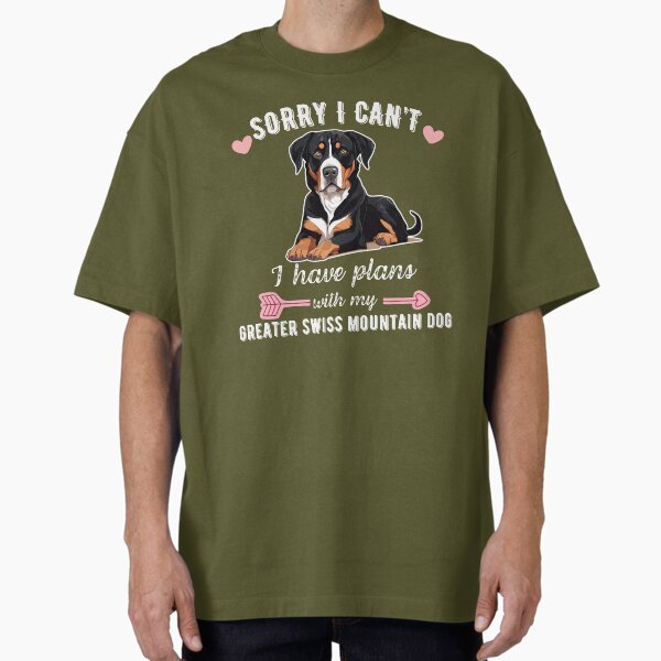 Sorry I Can't, I Have Plans With My Greater Swiss Mountain Dog – Majestic & Loyal Dog Design T-Shirt