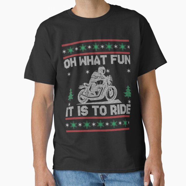 MOTORCYCLE SWEATER CHRISTMAS OH WHAT FUN IT IS TO RIDE T-Shirt