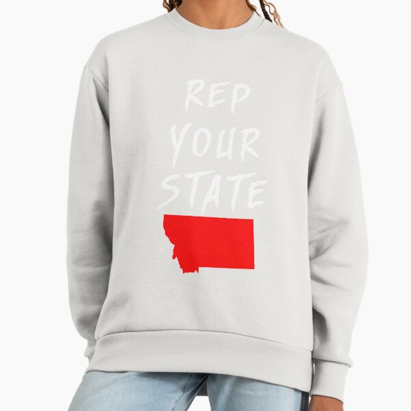 REP YOUR STATE MONTANA Sweatshirt