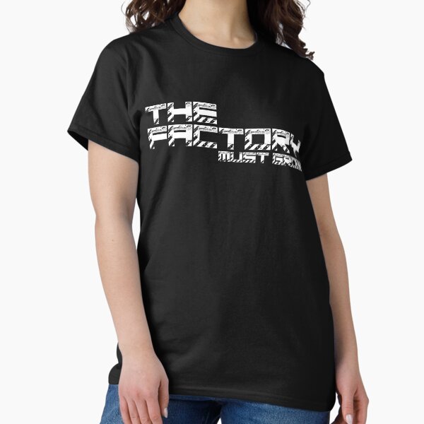 The Factory Must Grow Factorio Meme T-Shirt