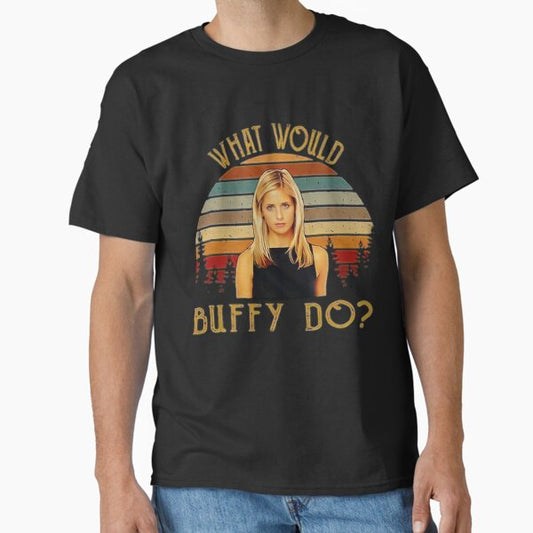 What Would Buffy Do- Limited EditionPerfect Gift T-Shirt