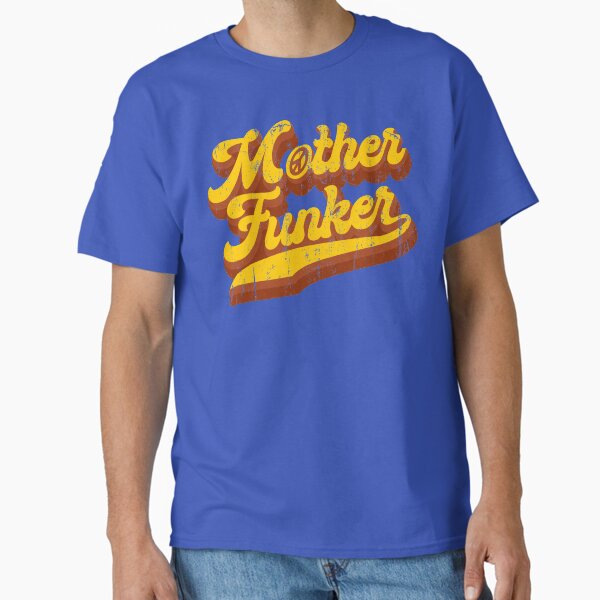 Mother Funker T-Shirt