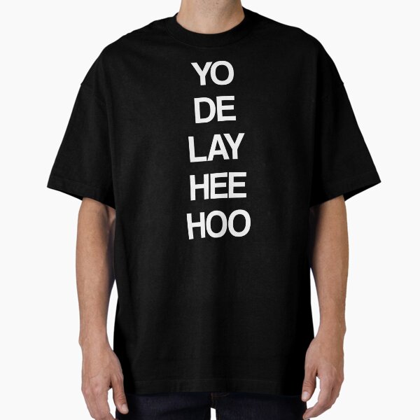 Yo De Lay Hee Hoo T-Shirt