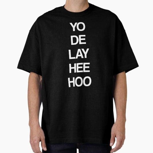 Yo De Lay Hee Hoo T-Shirt