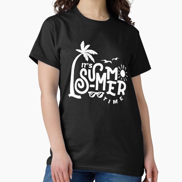 It's summer time T-Shirt