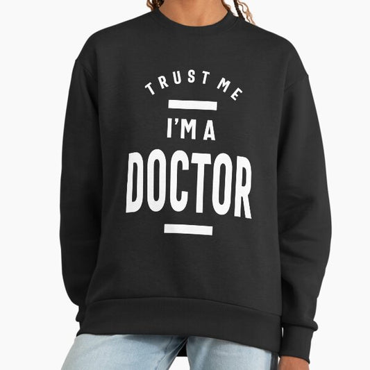Trust Me, I'm a Doctor Sweatshirt