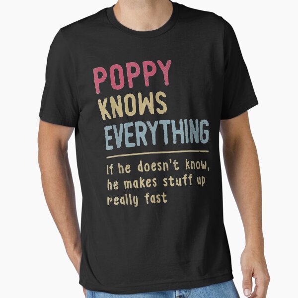 Mens Poppy Know Everything - Grandpa Gift T-Shirt