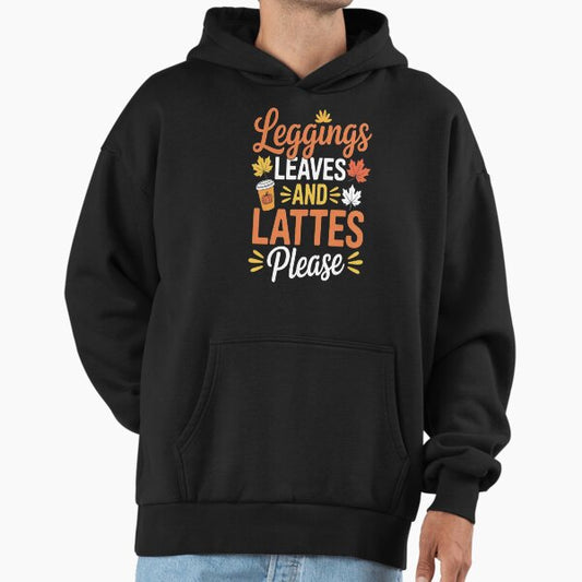 Leaves Lattes Please Fall Autumn Season Lover Hoodie