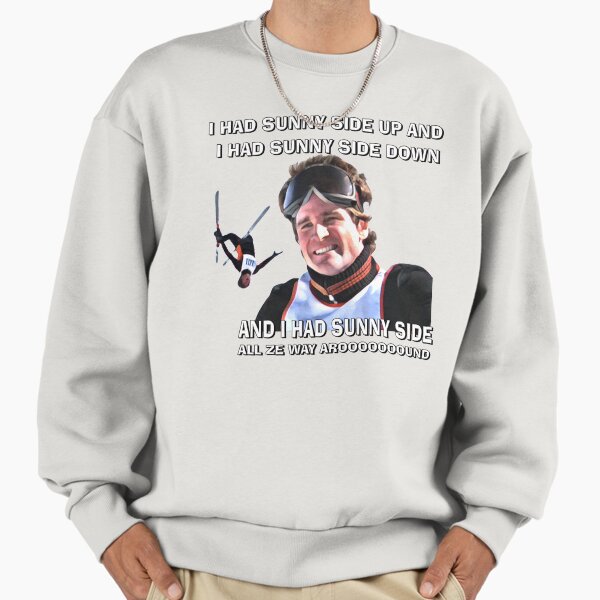 HOT DOG THE MOVIE - Rudy had Sunny side up and Sunny side down... Sweatshirt