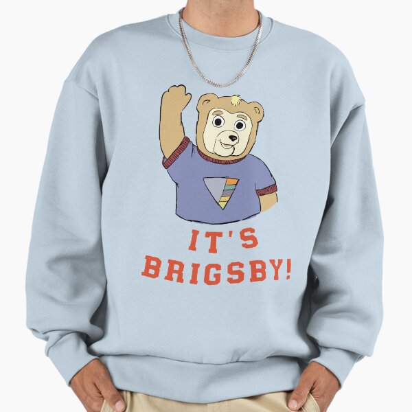It's Brigsby! Sweatshirt