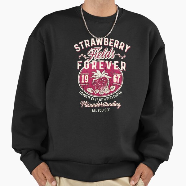 Strawberry Fields Forever Sweatshirt