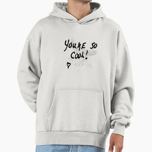 YOU'RE SO COOL Hoodie