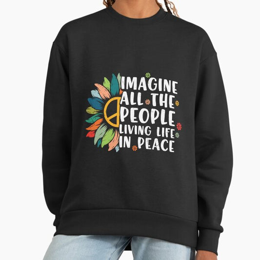Imagine All the People Living Life in Peace Sweatshirt