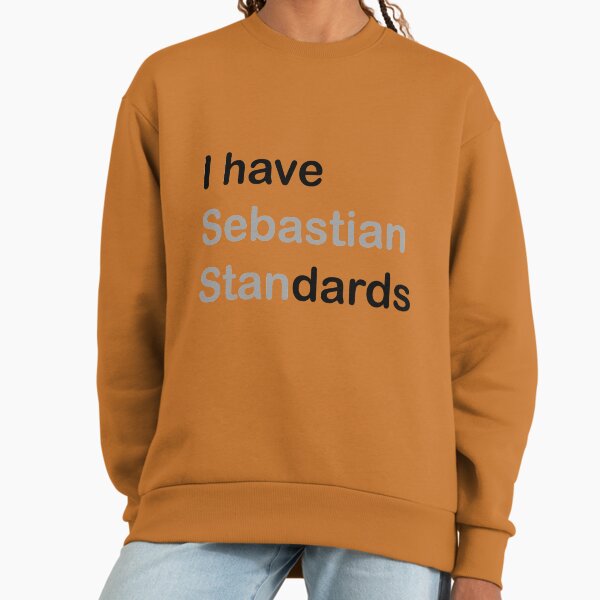 I HAVE (sebastian) STANDARDS Sweatshirt