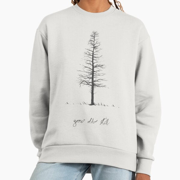 Grow older still Sweatshirt