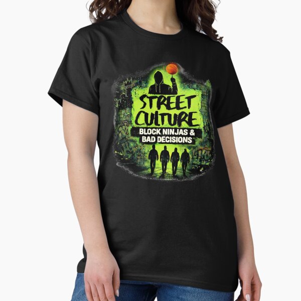 Street Culture: Block Ninjas & Bad Decisions T-Shirt