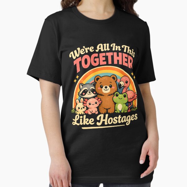We're All in This Together Like Hostages T-Shirt