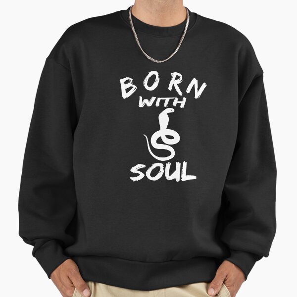 BORN WITH COBRA SOUL Sweatshirt