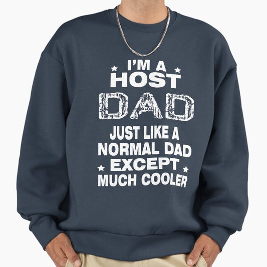 Host Dad Like Normal Dad Except Much Cooler T-Shirt Sweatshirt