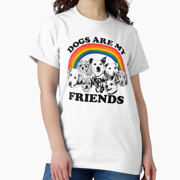 Dogs are my friends T-Shirt