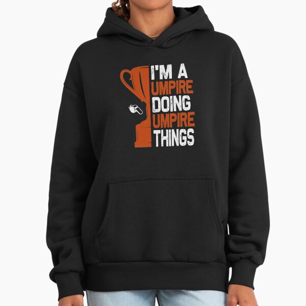 I'm A Umpire Doing Umpire Things Hoodie