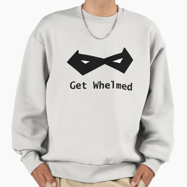 Get Whelmed Sweatshirt