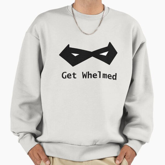 Get Whelmed Sweatshirt