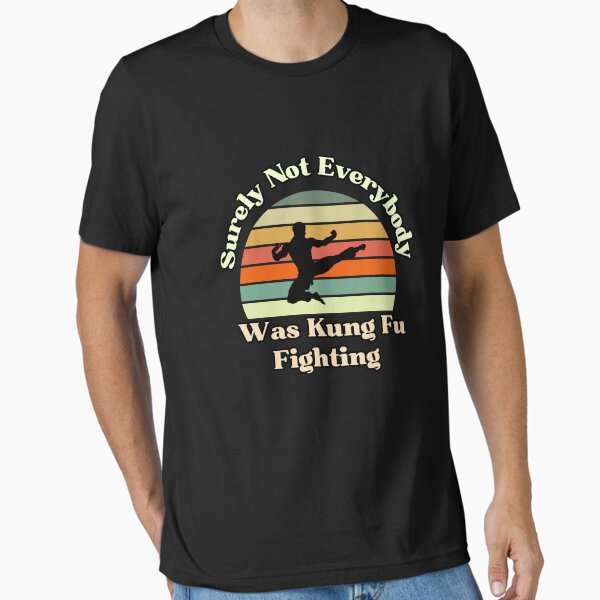 Surely Not Everybody Was Kung Fu Fighting quote funny Sarcastic retro sunset T-Shirt