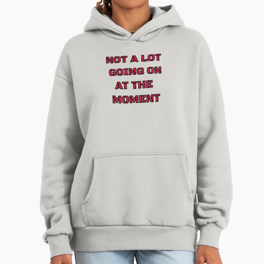 Not a Lot Going on at the Moment T Shirt red Hoodie