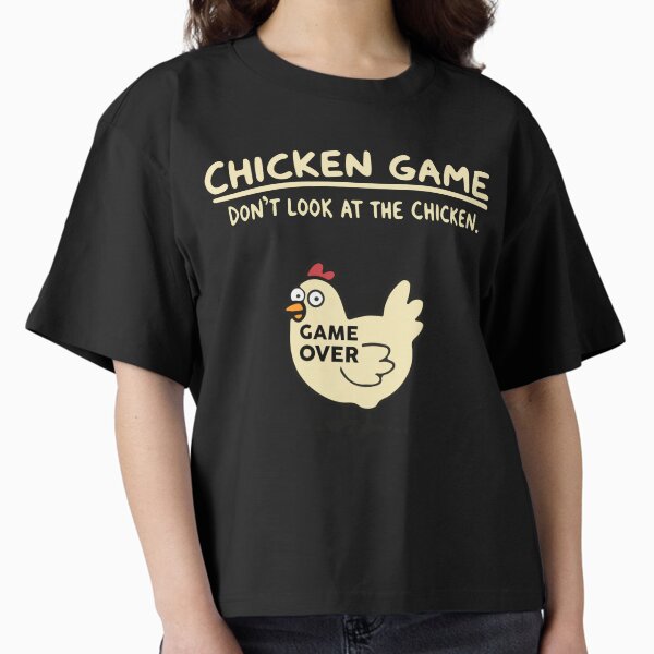 Chicken Game - Dont Look At The Chicken T-Shirt