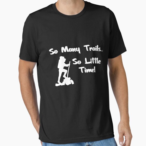 So Many Trails, So Little Time T-Shirt
