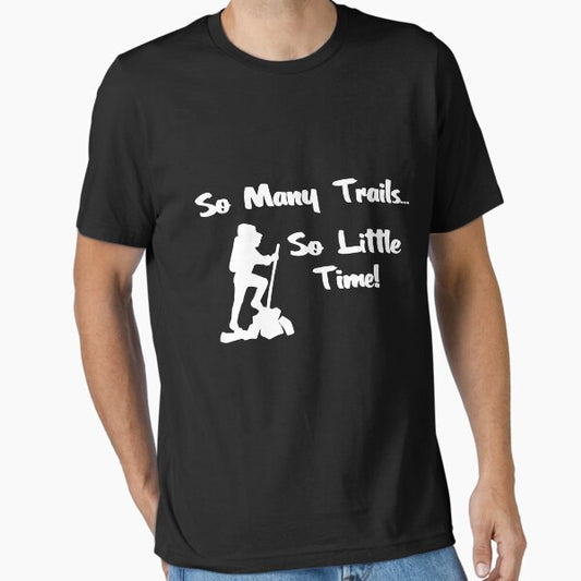 So Many Trails, So Little Time T-Shirt
