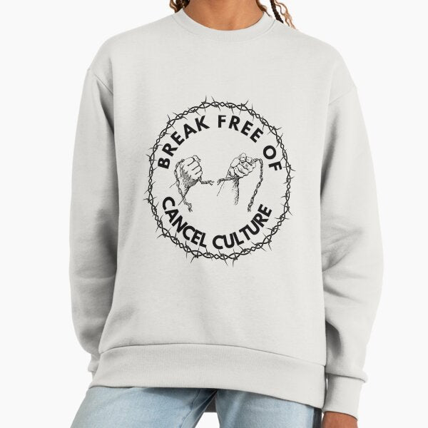 Breaking Free of Cancel Culture, Anti Woke Sweatshirt