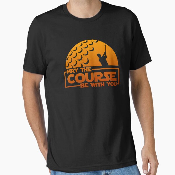 Golf - May the Course Be With You! T-Shirt