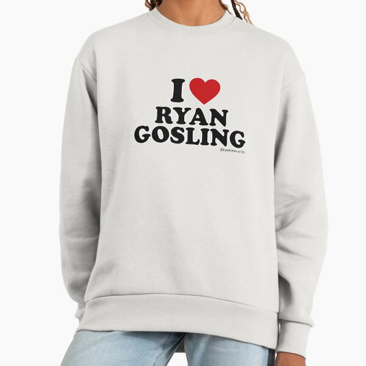I LOVE RYAN GOSLING DESIGN Sweatshirt