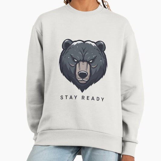 Stay Ready Bear | Fierce Bear Head | Motivational Animal Sweatshirt