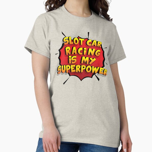 Slot Car Racing is my Superpower Funny Design Slot Car Racing Gift T-Shirt