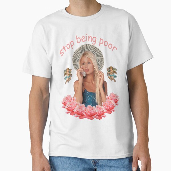 Paris Hilton 'Stop Being Poor' T-Shirt