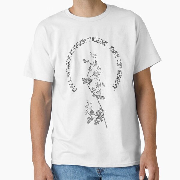 FALL DOWN SEVEN TIMES GET UP EIGHT T-Shirt