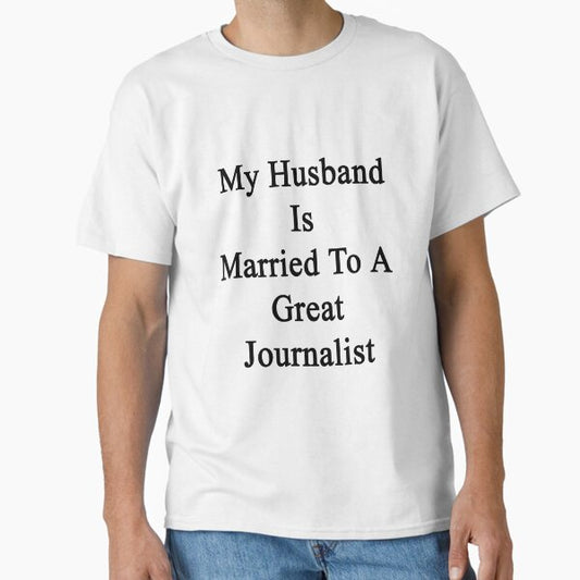 My Husband Is Married To A Great Journalist T-Shirt