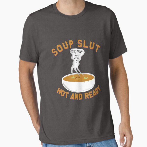 Soup Slut T-Shirt