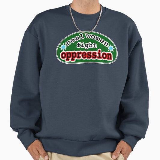 Real women fight oppression, green background Sweatshirt