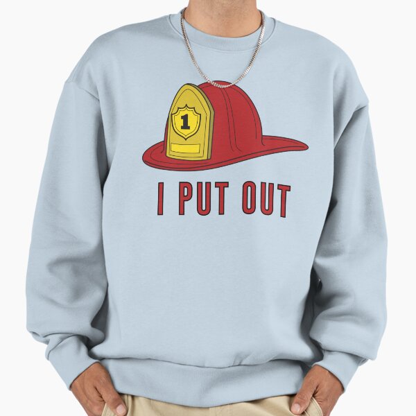 I Put Out Sweatshirt